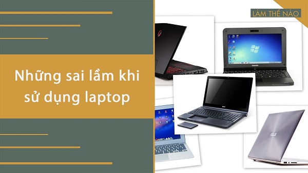 10 Sai Lầm Khi Sử Dụng Laptop Trong Công Việc Văn Phòng